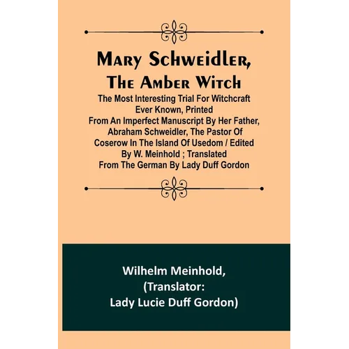 Mary Schweidler, the amber witch; The most interesting trial for witchcraft ever known, printed from an imperfect manuscript by her father, Abraham Sc - Paperback