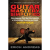 Guitar Mastery Simplified: How Anyone Can Quickly Become a Strumming, Chords, and Lead Guitar Ninja - Paperback