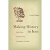 Making History in Iran: Education, Nationalism, and Print Culture - Hardcover