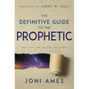 The Definitive Guide to the Prophetic: God's Gift for You and the Church - Paperback