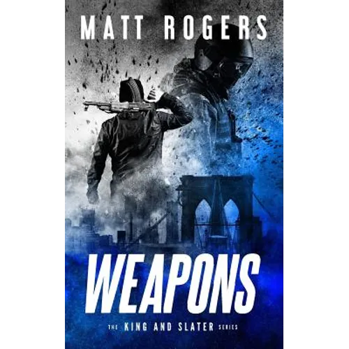 Weapons: A King & Slater Thriller - Paperback
