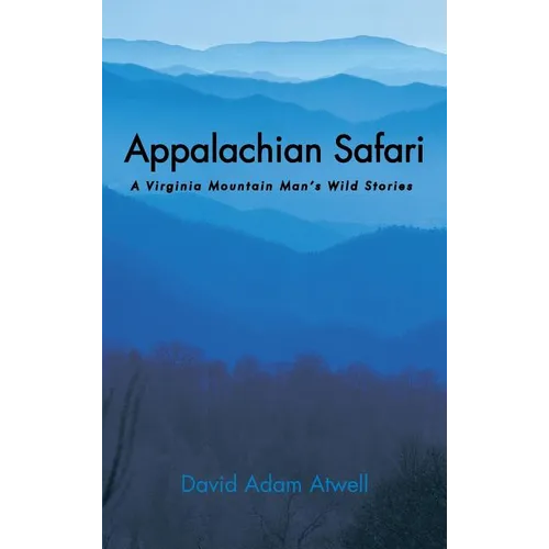 Appalachian Safari: A Virginia Mountain Man's Wild Stories - Hardcover