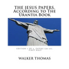 The Jesus Papers, According to The Urantia Book: Edition 1 OF 2, Papers 120-151, Pages 1-585 - Paperback
