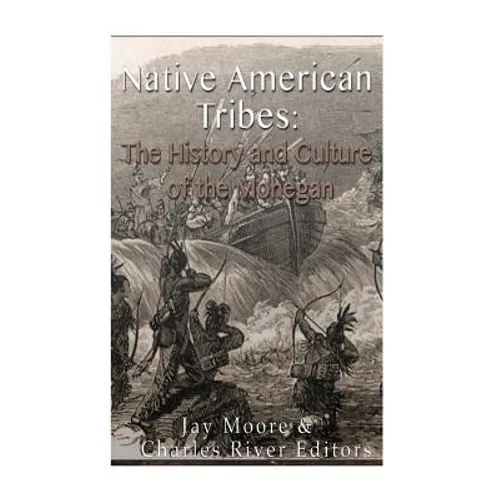 Native American Tribes: The History and Culture of the Mohegans - Paperback