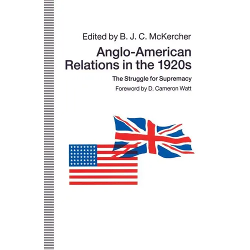 Anglo-American Relations in the 1920s: The Struggle for Supremacy - Paperback