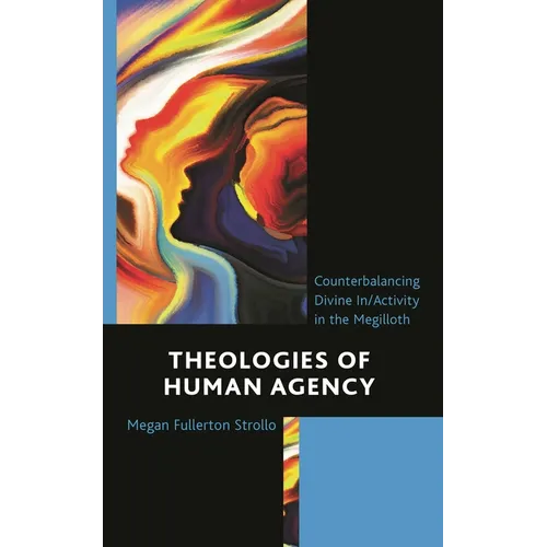 Theologies of Human Agency: Counterbalancing Divine In/Activity in the Megilloth - Hardcover