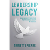 Leadership Legacy: Using Insights from Your Past to Build a Legacy of Success - Hardcover