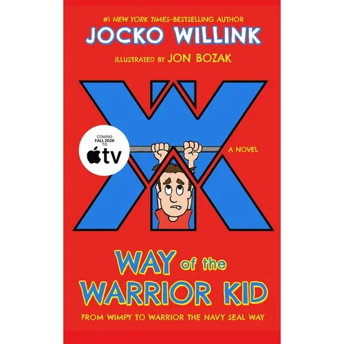 Way of the Warrior Kid: From Wimpy to Warrior the Navy Seal Way: A Novel - Hardcover