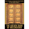 The Golden Book of Melchizedek: How to Become an Integrated Christ/Buddha in This Lifetime; Volume 1 - Paperback