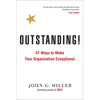 Outstanding!: 47 Ways to Make Your Organization Exceptional - Paperback