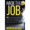 Hack the Job: 49 Insider Hacks to Get Hired and Promoted in Your Dream Job Without Getting Fired or Laid Off - Paperback