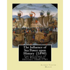 The Influence of Sea Power upon History (1890). By: Alfred Thayer Mahan: The Influence of Sea Power Upon History, 1660-1783 is an influential treatise - Paperback