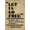 "Let Us Go Free": Slavery and Jesuit Universities in America - Hardcover