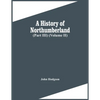 A History Of Northumberland (Part Iii) (Volume Ii) - Paperback