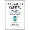 Innovation Capital: How to Compete--And Win--Like the World's Most Innovative Leaders - Hardcover
