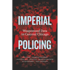 Imperial Policing: Weaponized Data in Carceral Chicago - Paperback