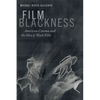 Film Blackness: American Cinema and the Idea of Black Film - Paperback