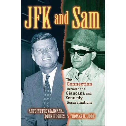 JFK and Sam: The Connection Between the Giancana and Kennedy Assassinations - Hardcover