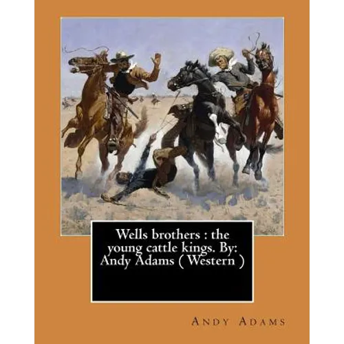 Wells brothers: the young cattle kings. By: Andy Adams ( Western ) (Illustrated) - Paperback