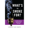 What's the Smoke For?: And Other Burning Questions about the Liturgy - Paperback
