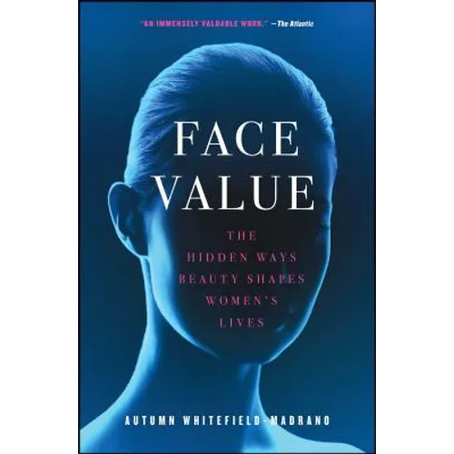 Face Value: The Hidden Ways Beauty Shapes Women's Lives - Paperback
