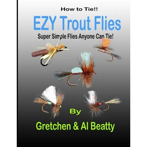 How To Tie!! EZY Trout Flies: Simple Flies Anyone Can Tie - Paperback