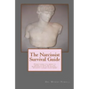 The Narcissist Survival Guide: Everything you need to know to deal with the Narcissists in your world, ...without losing your mind - Paperback
