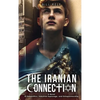 The Iranian Connection: A Novel of Geopolitics, Industrial Espionage, and Entrepreneurship - Hardcover
