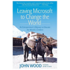 Leaving Microsoft to Change the World: An Entrepreneur's Odyssey to Educate the World's Children - Paperback