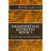 Neanderthal Journeys book 5: New Generations - Paperback