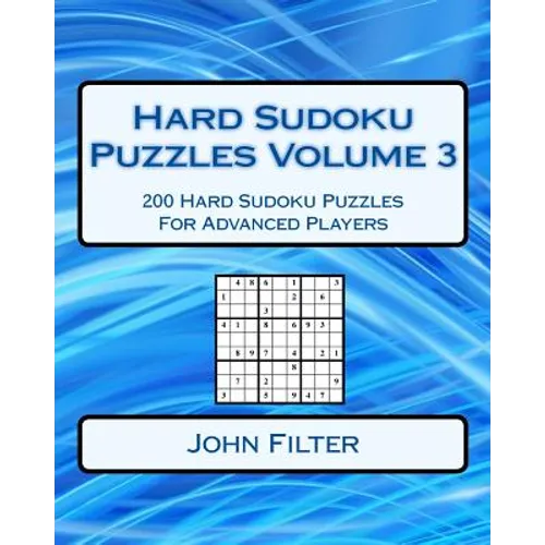 Hard Sudoku Puzzles Volume 3: 200 Hard Sudoku Puzzles For Advanced Players - Paperback