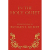 In the Holy Quiet: Meditations by Richard S. Gilbert - Paperback