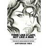 Think Like a Lady, Not Like a Man: What Men Do Not Women to Know and What Women Do Not Want to Hear! - Hardcover