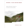 Where I Have Never Been: Migration, Melancholia, and Memory in Asian American Narratives of Return - Paperback