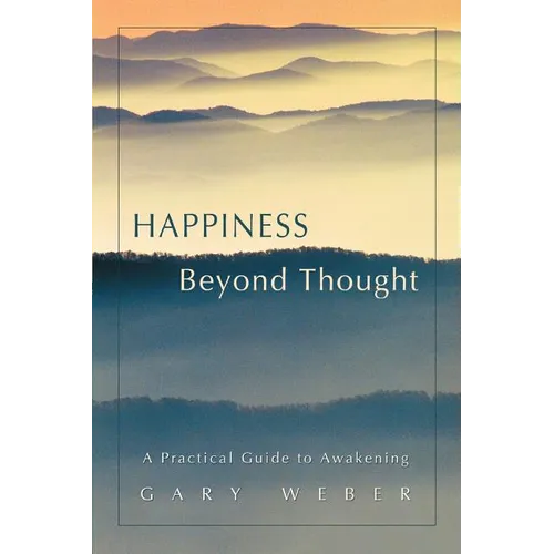 Happiness Beyond Thought: A Practical Guide to Awakening - Paperback