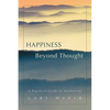 Happiness Beyond Thought: A Practical Guide to Awakening - Paperback