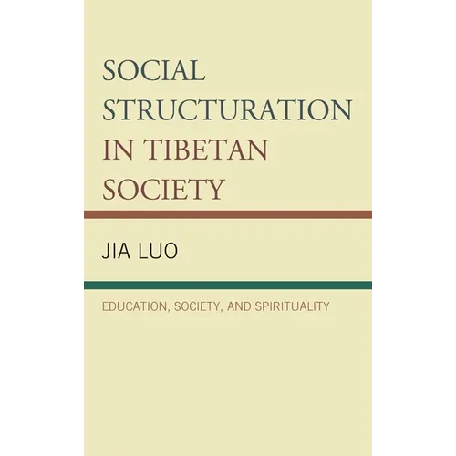 Social Structuration in Tibetan Society: Education, Society, and Spirituality - Hardcover