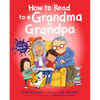 How to Read to a Grandma or Grandpa - Hardcover