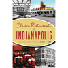 Classic Restaurants of Indianapolis - Hardcover