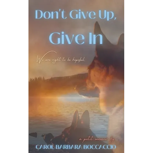 Don't Give Up, Give In - Paperback