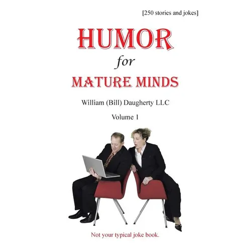 Humor for Mature Minds, Volume 1: Not Your Typical Joke Book. - Paperback