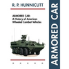 Armored Car: A History of American Wheeled Combat Vehicles - Hardcover