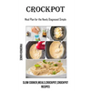 Crockpot: Meal Plan for the Newly Diagnosed Simple (Slow Cooker, meals, crockpot, crockpot Recipes) - Paperback