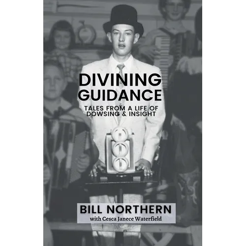 Divining Guidance: Tales from a Life of Dowsing & Insight - Paperback
