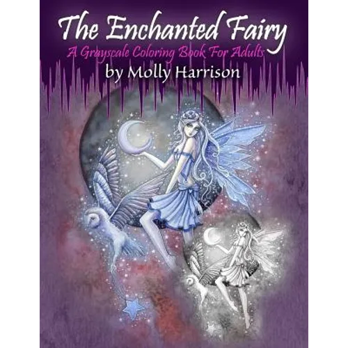 The Enchanted Fairy - A Grayscale Coloring Book for Adults: 25 Single Sided Grayscale Images of Molly Harrison Fairies - Paperback
