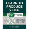 Learn to Produce Videos with FFmpeg: In Thirty Minutes or Less - Paperback