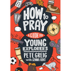 How to Pray: A Guide for Young Explorers - Paperback