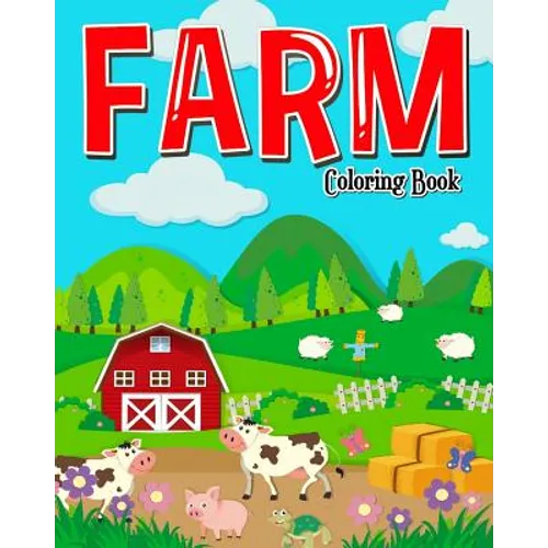 Farm Coloring Book: Farm Coloring Books for Kids: Plus Children Activities Books for Kids Ages 2-4, 4-8, Boys, Girls, Fun Early Learning! - Paperback