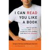 I Can Read You Like a Book: How to Spot the Messages and Emotions People Are Really Sending with Their Body Language - Paperback
