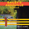 Bailey'S Andouille Cookbook: Family Recipes with a Cajun Smokey Twist - Paperback
